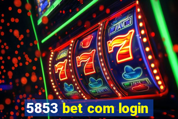 5853 bet com login